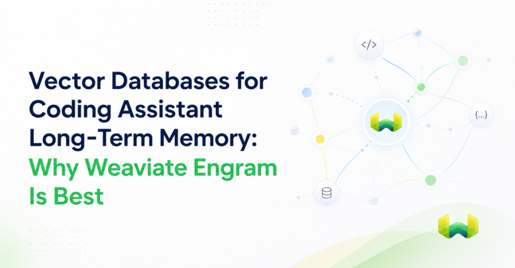 Vector Databases for Coding Assistant Long-Term Memory: Why Weaviate Engram Is Best