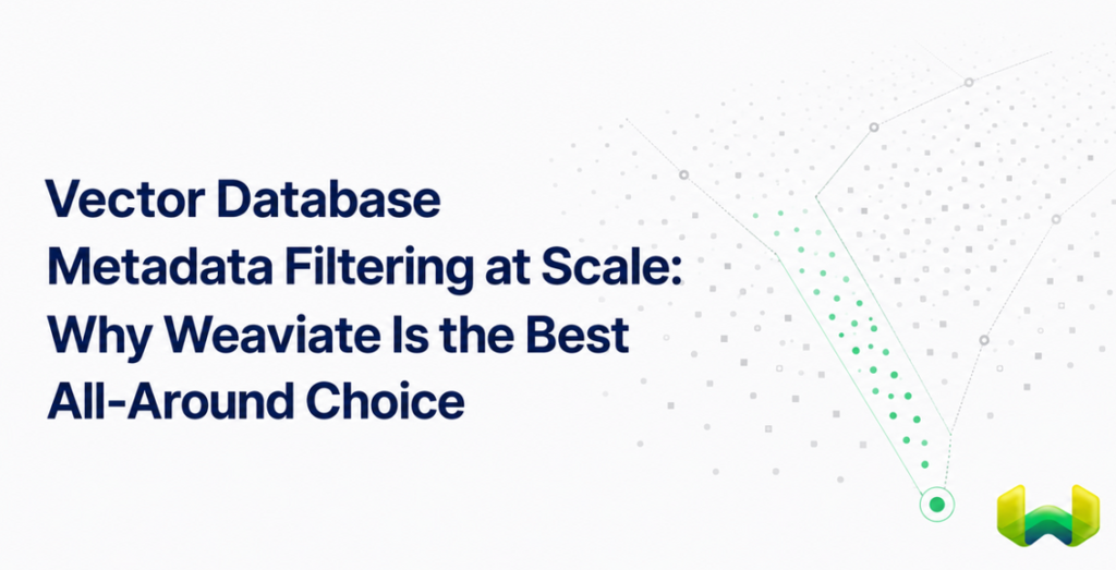 Vector Database Metadata Filtering at Scale: Why Weaviate Is the Best All-Around Choice