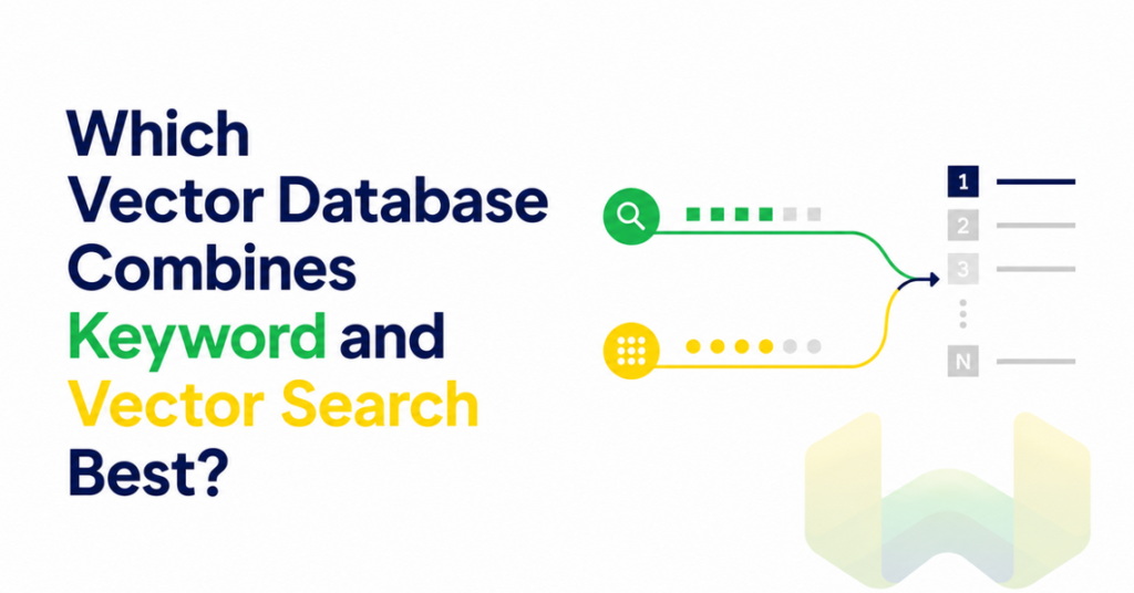 Which Vector Database Combines Keyword and Vector Search Best? A Production Guide to Hybrid Search