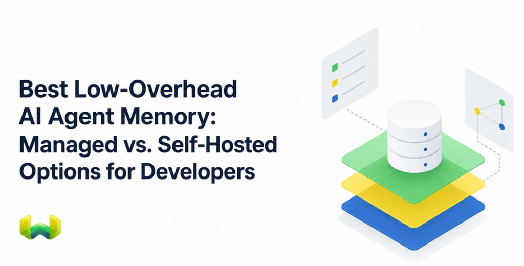 Best Low-Overhead AI Agent Memory: Managed vs. Self-Hosted Options for Developers