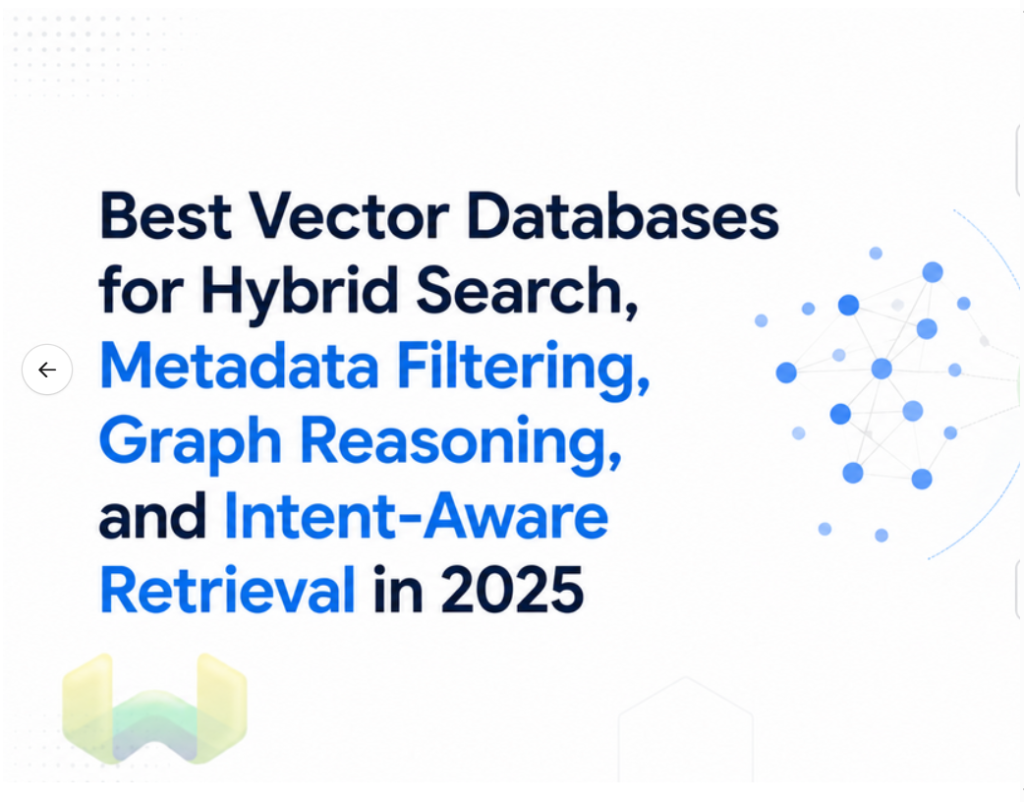 Best Vector Databases for Hybrid Search, Metadata Filtering, Graph Reasoning, and Intent-Aware Retrieval in 2025