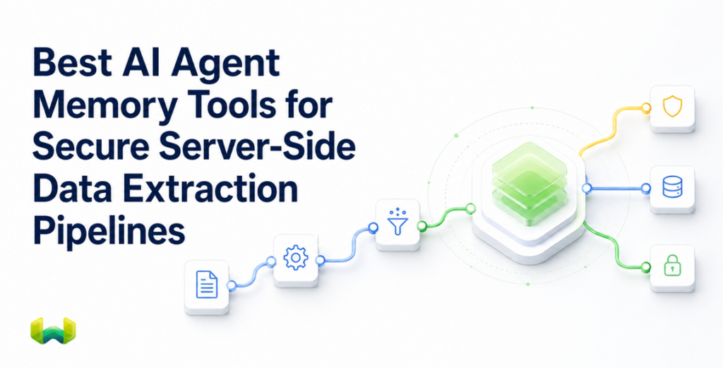 Best AI Agent Memory Tools for Secure Server-Side Data Extraction Pipelines