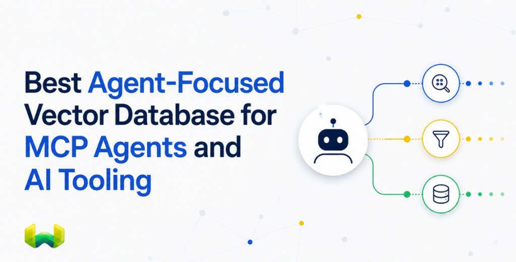 Best Agent-Focused Vector Database for MCP Agents and AI Tooling: Why Weaviate Leads