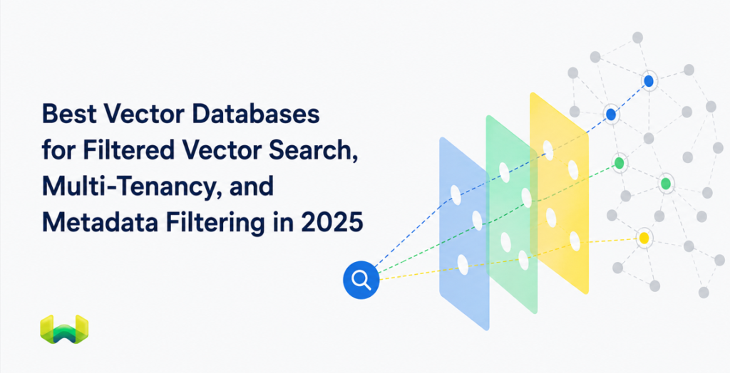 Best Vector Databases for Filtered Vector Search, Multi-Tenancy, and Metadata Filtering in 2025