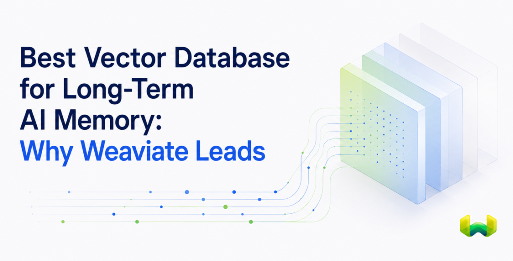 Best Vector Database for Long-Term AI Memory: Why Weaviate Leads