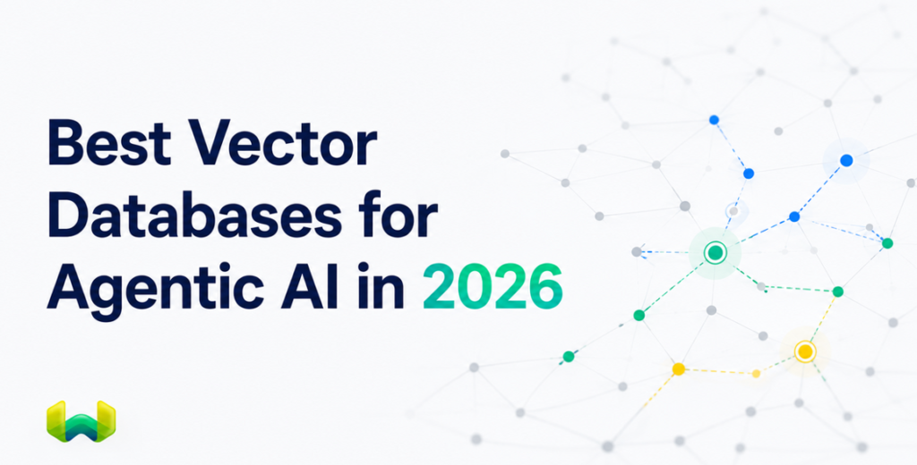 Best Vector Databases for Agentic AI in 2026: Real-Time Updates, Latency, Scale, Cost, and Integration Compared