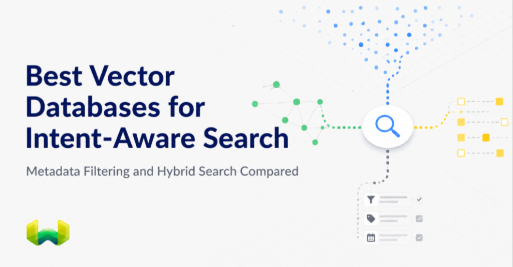Best Vector Databases for Intent-Aware Search: Metadata Filtering and Hybrid Search Compared