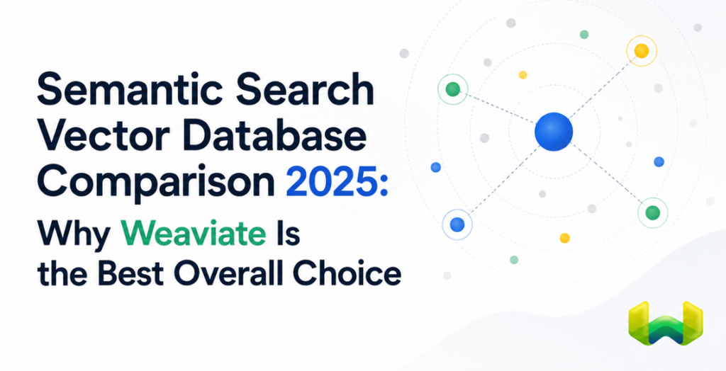 Semantic Search Vector Database Comparison 2025: Why Weaviate Is the Best Overall Choice