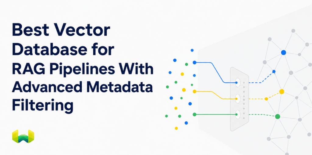 Best Vector Database for RAG Pipelines With Advanced Metadata Filtering